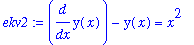 ekv2 := diff(y(x),x)-y(x) = x^2