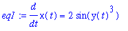 eq1 := diff(x(t),t) = 2*sin(y(t)^3)