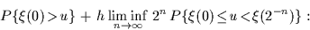 \begin{displaymath}
{\bold P}\{\xi(0)\!\gt\!u\}\,{}^{\!}+\,{}^{\!}h\,{}^{\!}\lim...
 ...\,}{\bold P}\bigl\{\xi(0)\!\le\!u\!<\!\xi(2^{-n})
 \bigr\}:
 \end{displaymath}