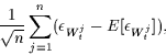 \begin{displaymath}
\frac{1}{\sqrt{n}}\sum_{j=1}^n(\epsilon _{W_t^j}-E[\epsilon_{W_t^j}]),\end{displaymath}