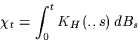 \begin{displaymath}
\chi_t=\int_0^t K_H(.,s)\, dB_s\end{displaymath}