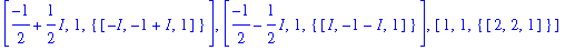 v2 := [1., 1., {vector([2., 2., 1.])}], [-.5000000000+.5000000000*I, 1., {vector([-1.*I, -1.+1.*I, 1.])}], [-.5000000000-.5000000000*I, 1., {vector([1.*I, -1.-1.*I, 1.])}]