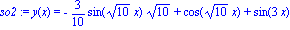 so2 := y(x) = -3/10*sin(10^(1/2)*x)*10^(1/2)+cos(10^(1/2)*x)+sin(3*x)