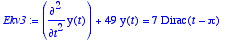 Ekv3 := diff(y(t),`$`(t,2))+49*y(t) = 7*Dirac(t-Pi)...